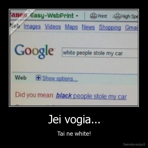 Jei vogia... - Tai ne white!