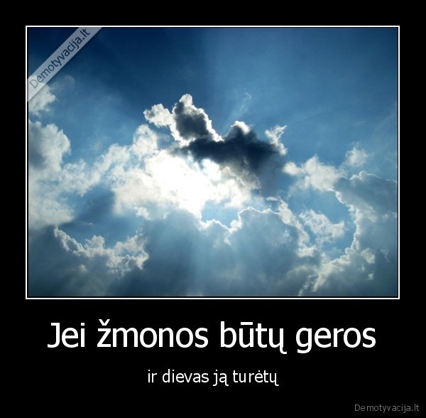 Jei žmonos būtų geros - ir dievas ją turėtų