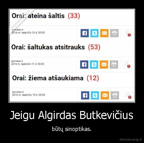 Jeigu Algirdas Butkevičius - būtų sinoptikas.