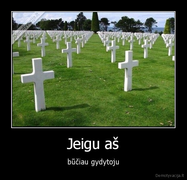 Jeigu aš - būčiau gydytoju