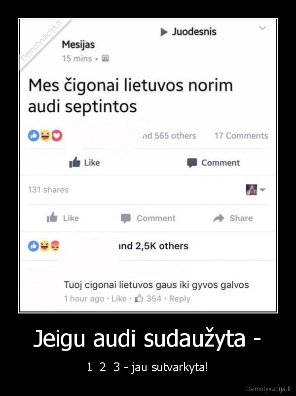 Jeigu audi sudaužyta - - 1  2  3 - jau sutvarkyta!