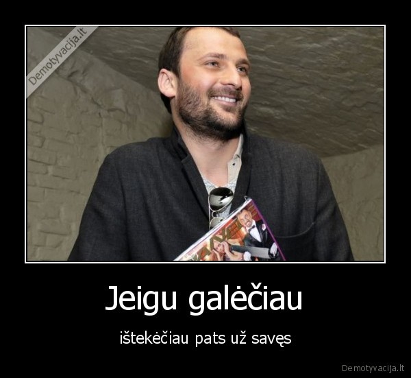 Jeigu galėčiau - ištekėčiau pats už savęs