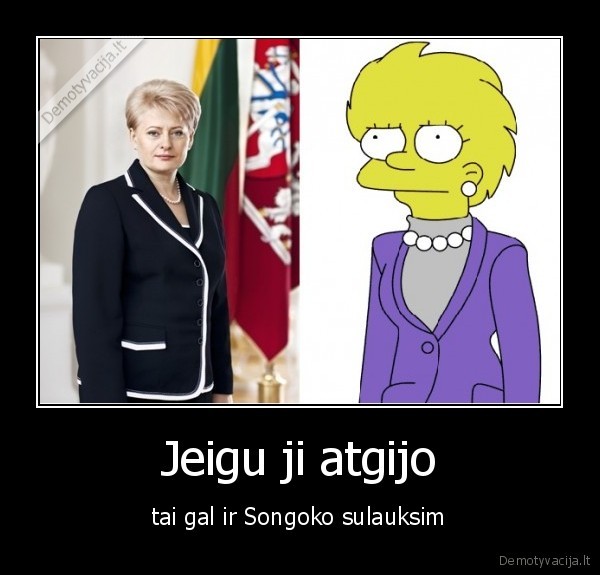 Jeigu ji atgijo - tai gal ir Songoko sulauksim