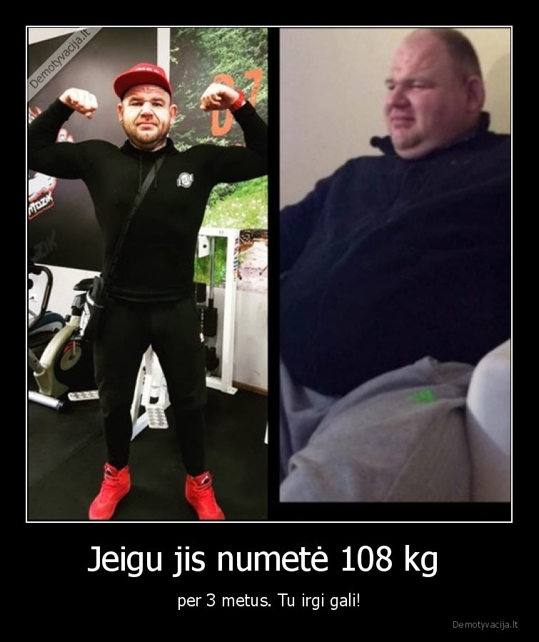 Jeigu jis numetė 108 kg  - per 3 metus. Tu irgi gali!