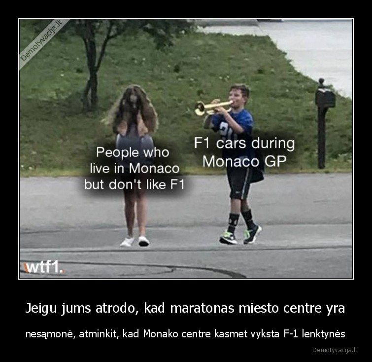 Jeigu jums atrodo, kad maratonas miesto centre yra - nesąmonė, atminkit, kad Monako centre kasmet vyksta F-1 lenktynės