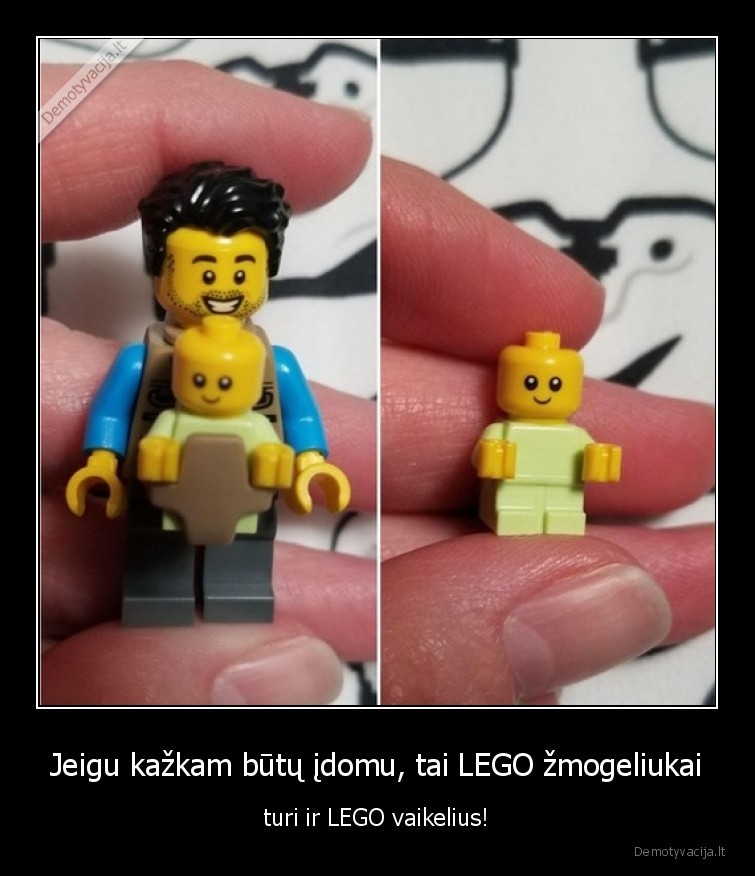 Jeigu kažkam būtų įdomu, tai LEGO žmogeliukai - turi ir LEGO vaikelius!