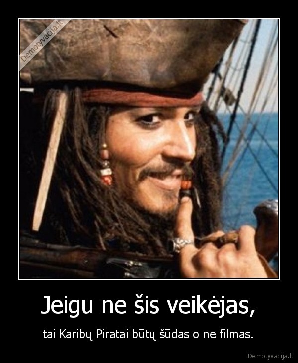 Jeigu ne šis veikėjas, - tai Karibų Piratai būtų šūdas o ne filmas.