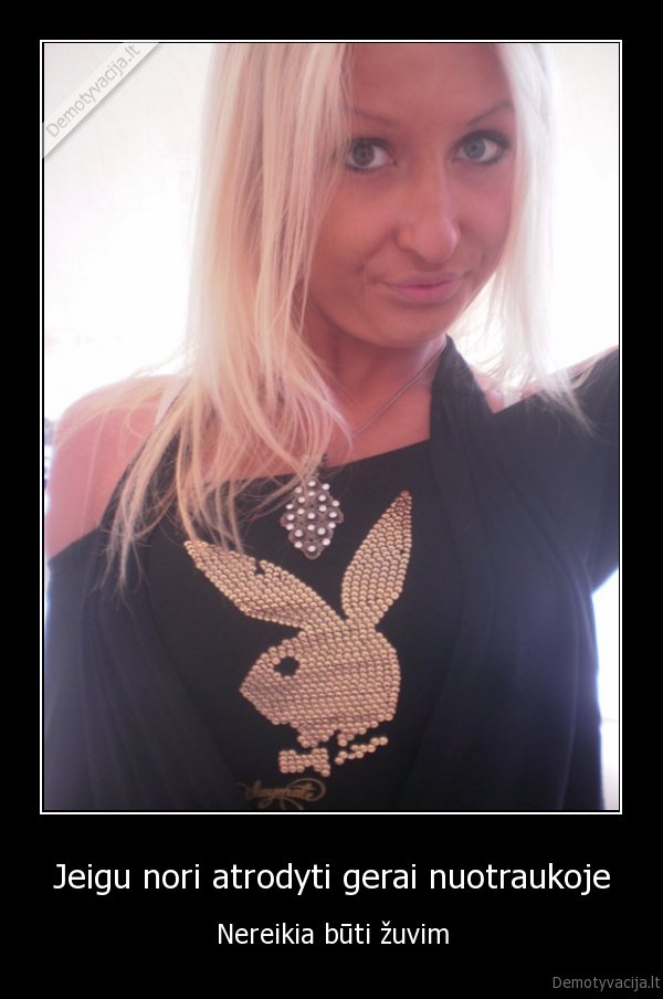 Jeigu nori atrodyti gerai nuotraukoje - Nereikia būti žuvim