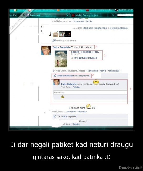 Ji dar negali patiket kad neturi draugu - gintaras sako, kad patinka :D