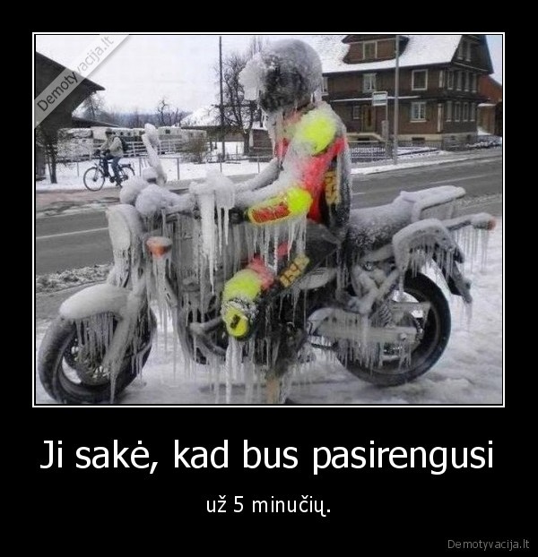 Ji sakė, kad bus pasirengusi - už 5 minučių.