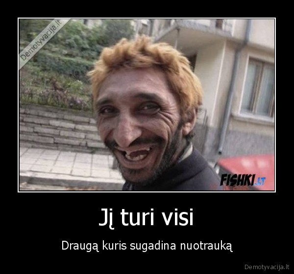 Jį turi visi - Draugą kuris sugadina nuotrauką