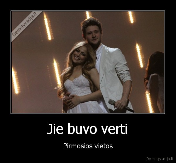 Jie buvo verti - Pirmosios vietos