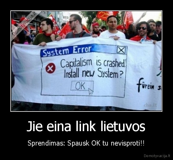 Jie eina link lietuvos - Sprendimas: Spausk OK tu nevisproti!!