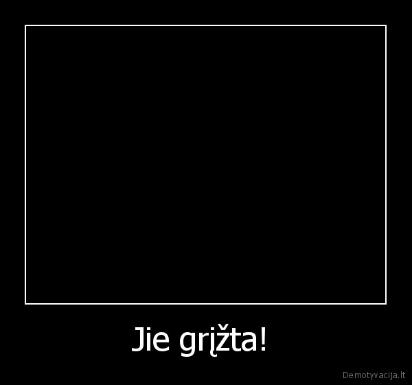 Jie grįžta!  - 