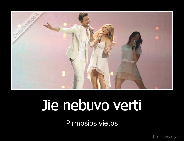 Jie nebuvo verti - Pirmosios vietos