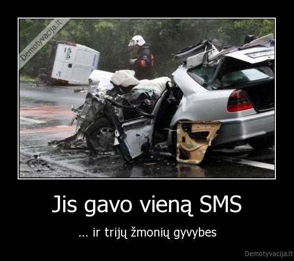 Jis gavo vieną SMS - ... ir trijų žmonių gyvybes