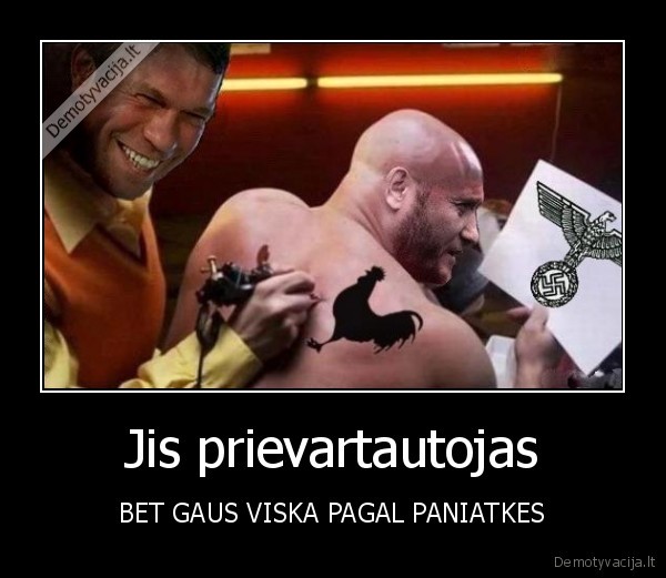 Jis prievartautojas - BET GAUS VISKA PAGAL PANIATKES