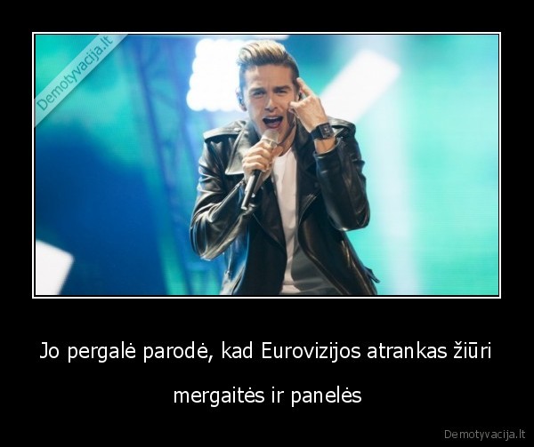 Jo pergalė parodė, kad Eurovizijos atrankas žiūri - mergaitės ir panelės