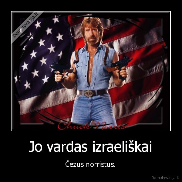 Jo vardas izraeliškai - Čėzus norristus.