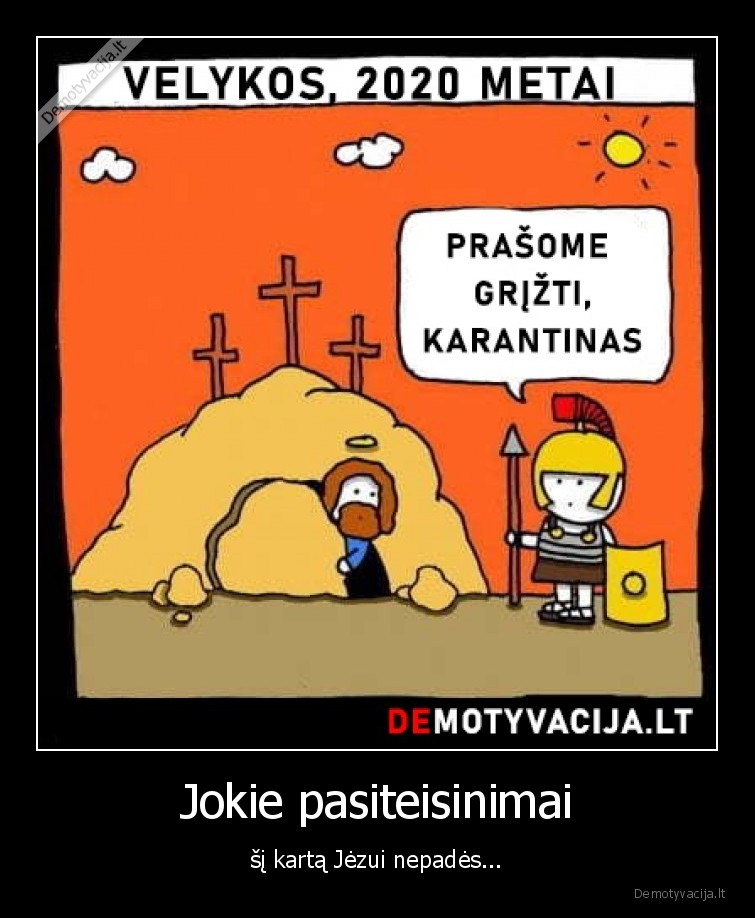 Jokie pasiteisinimai - šį kartą Jėzui nepadės...