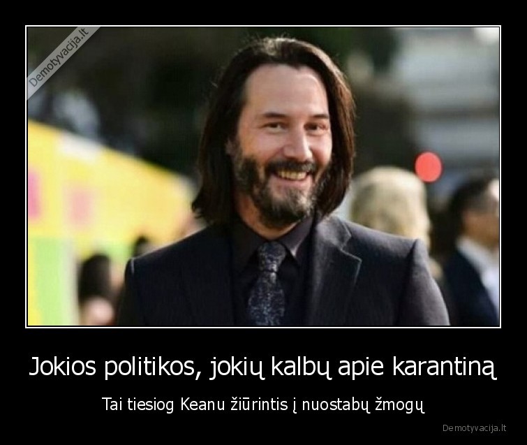 Jokios politikos, jokių kalbų apie karantiną - Tai tiesiog Keanu žiūrintis į nuostabų žmogų