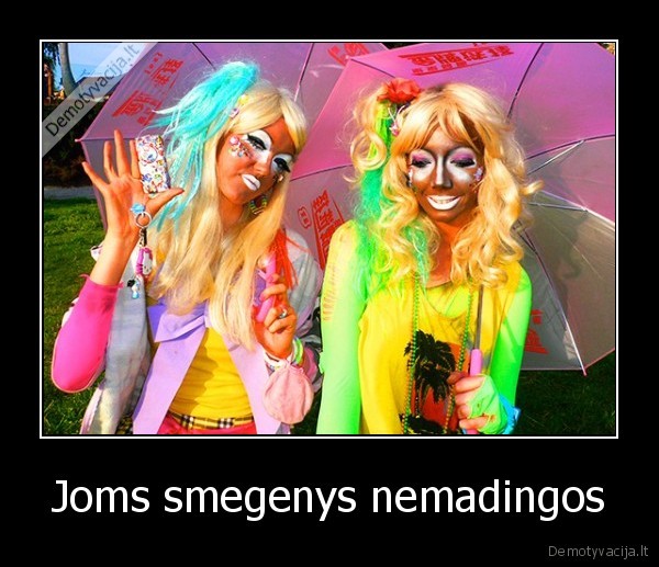 Joms smegenys nemadingos - 