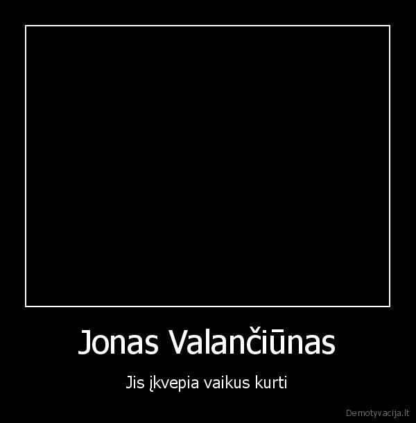 Jonas Valančiūnas - Jis įkvepia vaikus kurti