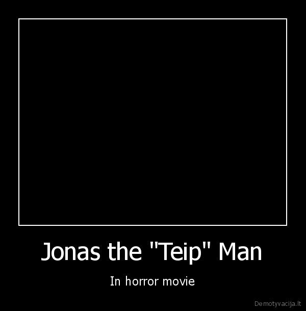 Jonas the "Teip" Man - In horror movie