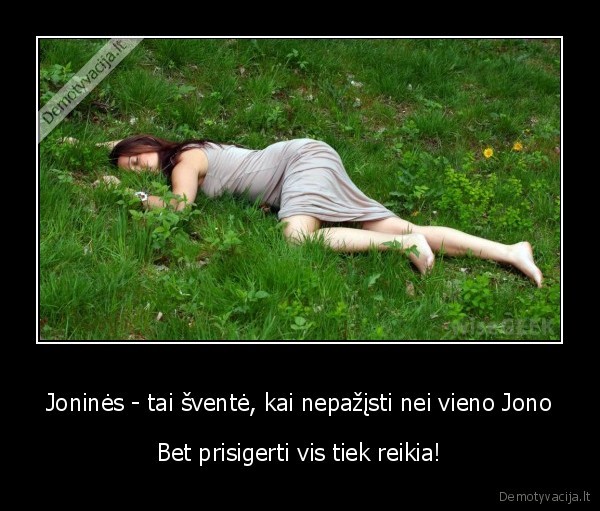 Joninės - tai šventė, kai nepažįsti nei vieno Jono - Bet prisigerti vis tiek reikia!