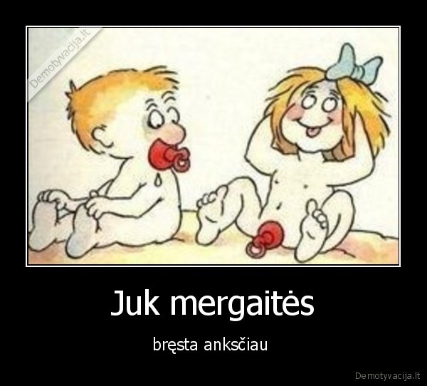 Juk mergaitės - bręsta anksčiau 