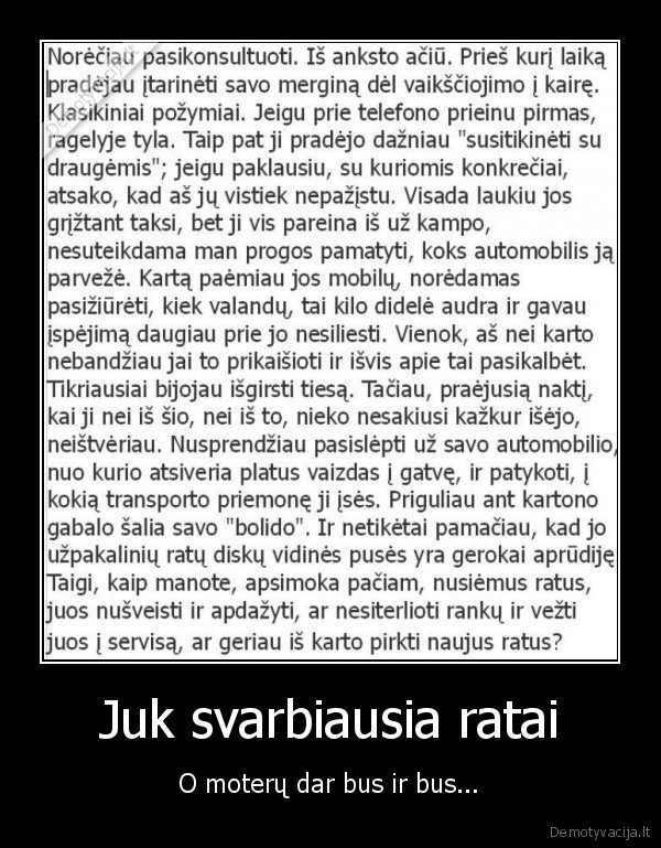 Juk svarbiausia ratai - O moterų dar bus ir bus...