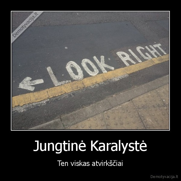 Jungtinė Karalystė - Ten viskas atvirkščiai