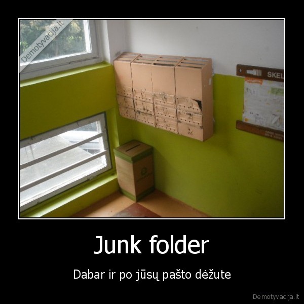 Junk folder - Dabar ir po jūsų pašto dėžute