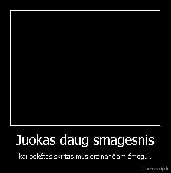 Juokas daug smagesnis