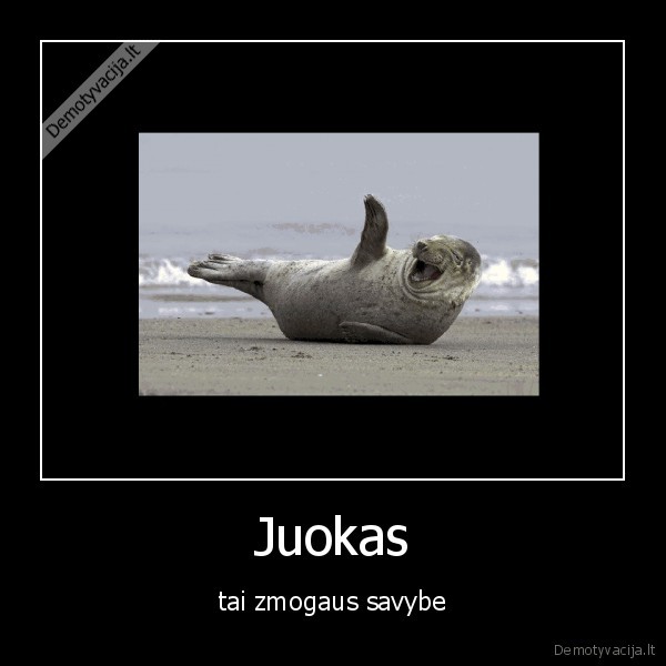 Juokas - tai zmogaus savybe