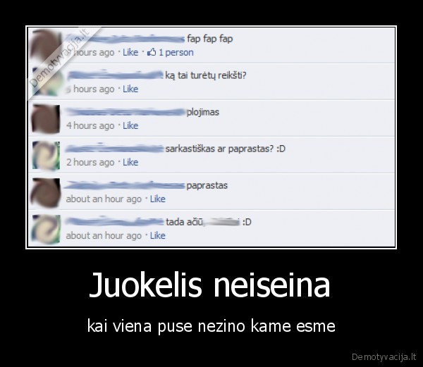 Juokelis neiseina - kai viena puse nezino kame esme