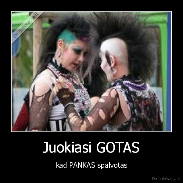 Juokiasi GOTAS - kad PANKAS spalvotas