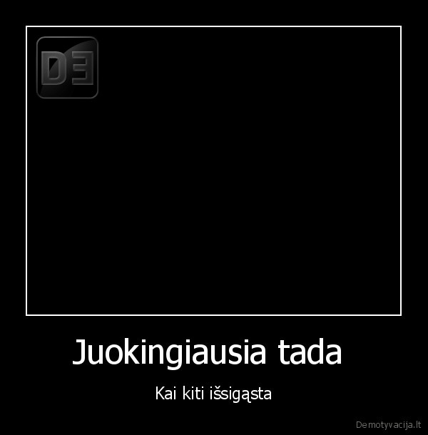 Juokingiausia tada 