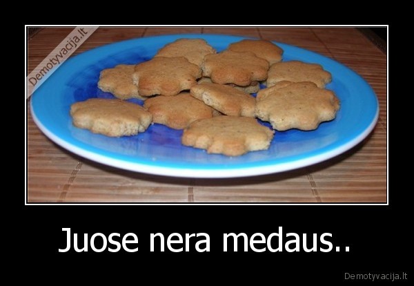 Juose nera medaus.. - 