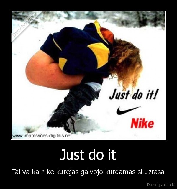 Just do it - Tai va ka nike kurejas galvojo kurdamas si uzrasa