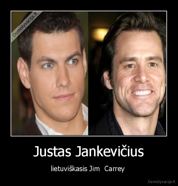 Justas Jankevičius - lietuviškasis Jim  Carrey 