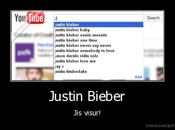 Justin Bieber - Jis visur!