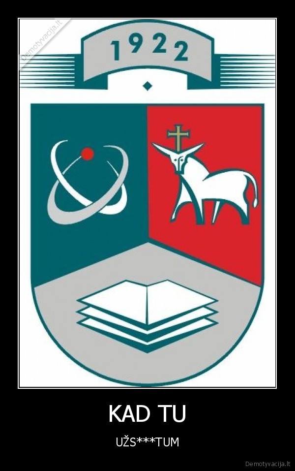 KAD TU - UŽS***TUM