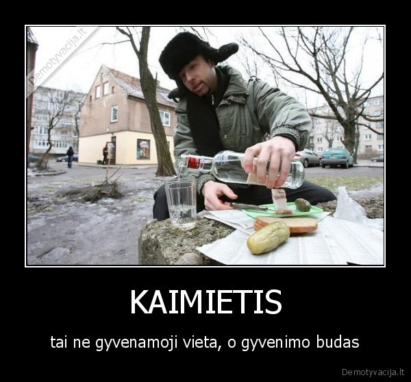 KAIMIETIS - tai ne gyvenamoji vieta, o gyvenimo budas