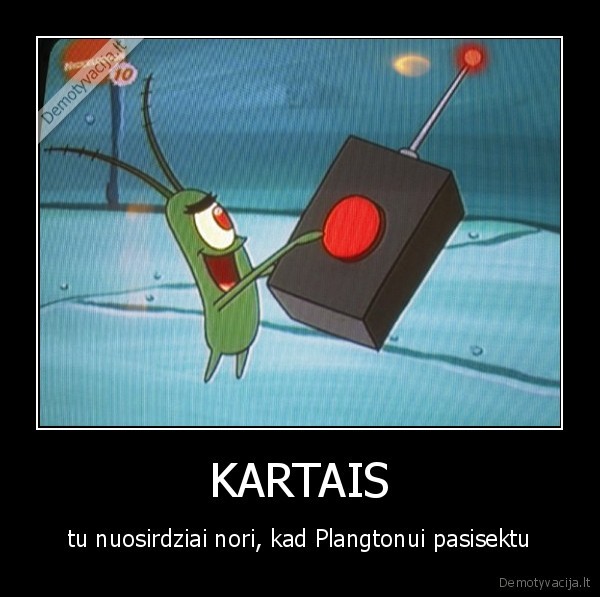 KARTAIS - tu nuosirdziai nori, kad Plangtonui pasisektu