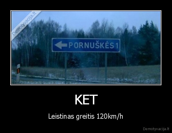 KET - Leistinas greitis 120km/h