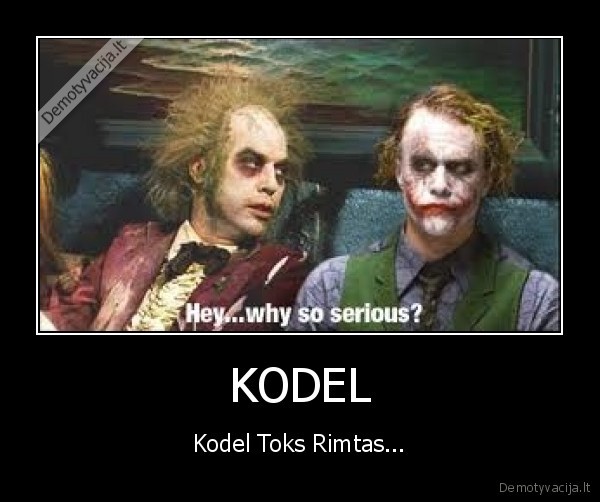 KODEL - Kodel Toks Rimtas...