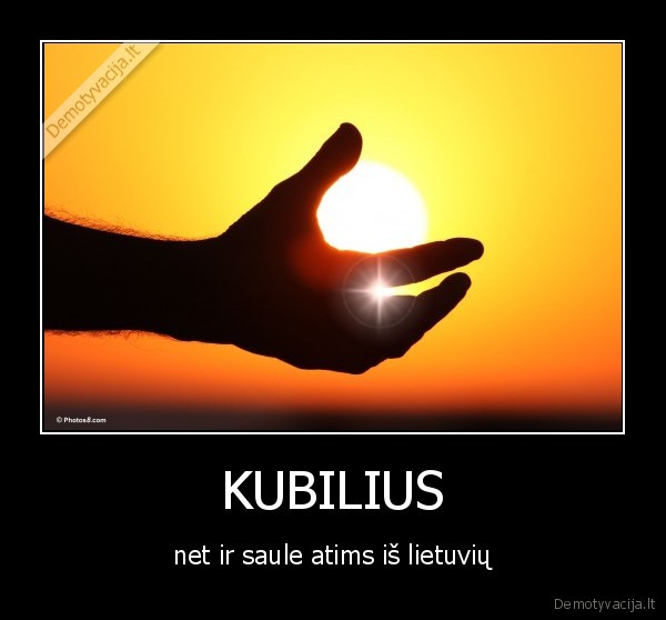 KUBILIUS - net ir saule atims iš lietuvių