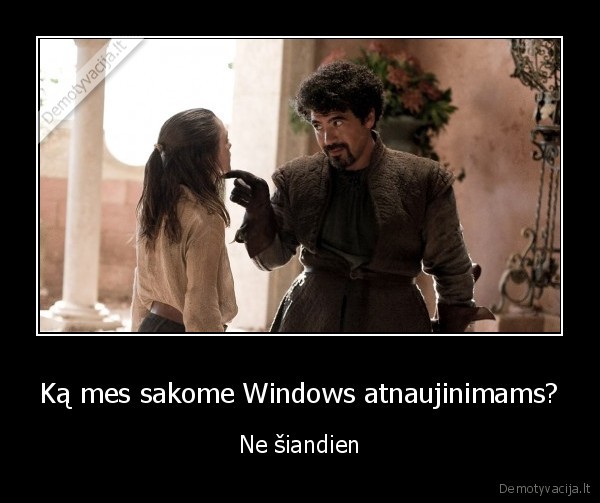 Ką mes sakome Windows atnaujinimams? - Ne šiandien