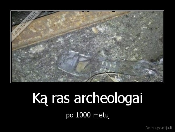 Ką ras archeologai - po 1000 metų